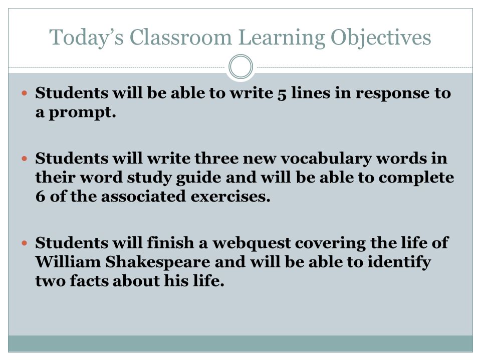 Today’s Classroom Learning Objectives Students will be able to write 5 lines in response to a prompt.
