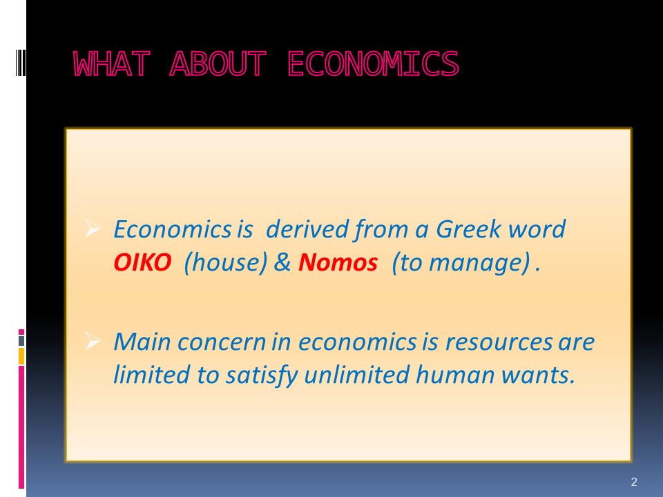 Economics Is Derived From A Greek Word Oiko House Nomos To Economics Is Derived From A Greek Word Oiko House Nomos To