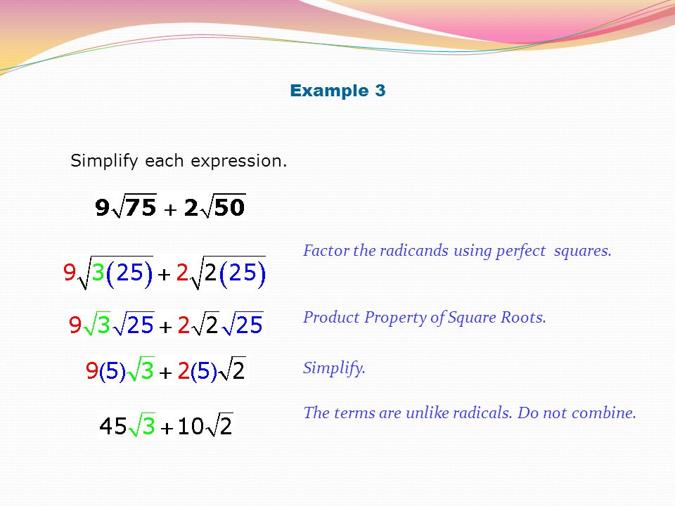 Example 3 Simplify each expression. Factor the radicands using perfect squares.