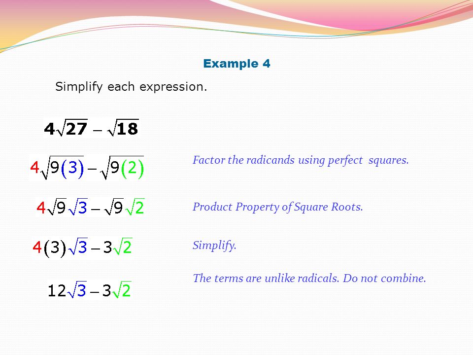 Example 4 Simplify each expression. Factor the radicands using perfect squares.
