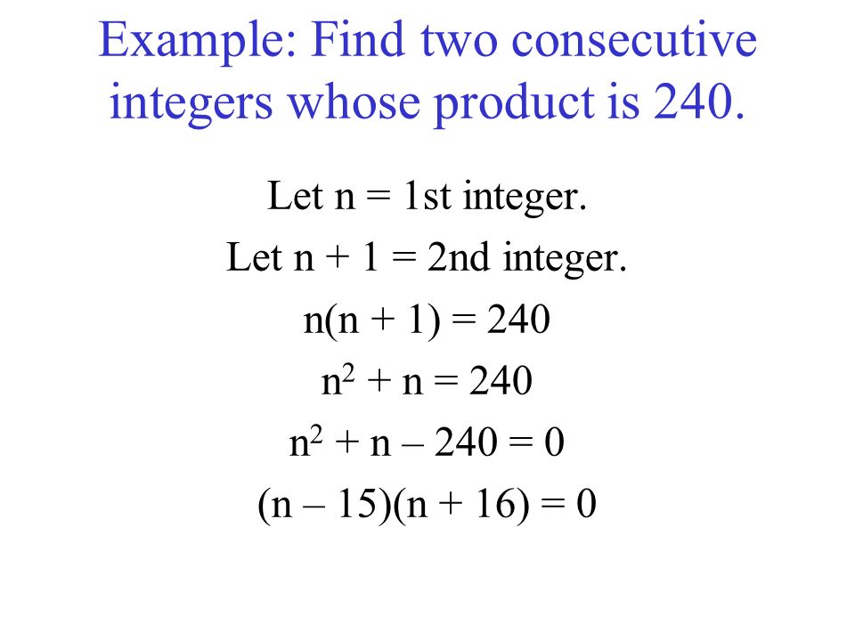 Example: Find two consecutive integers whose product is 240.