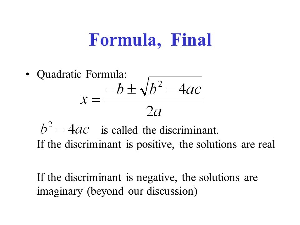 Formula, Final Quadratic Formula: is called the discriminant.
