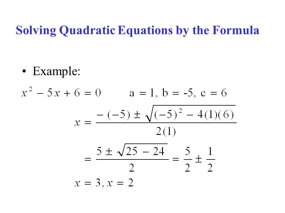 Solving Quadratic Equations by the Formula Example: