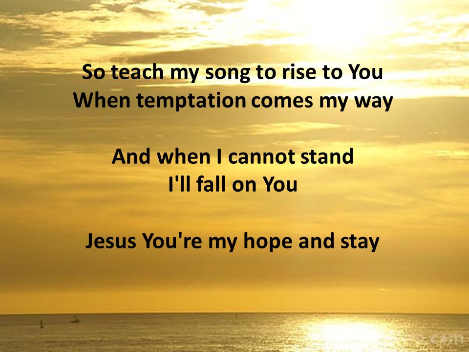 Lord I need You oh I need You Every hour I need You My one defense my righteousness Oh God how I need You
