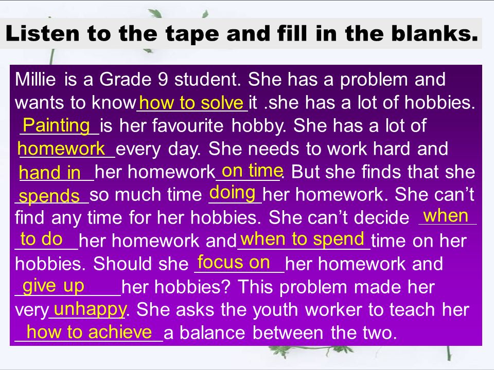 Listen to the tape and fill in the blanks. Millie is a Grade 9 student.