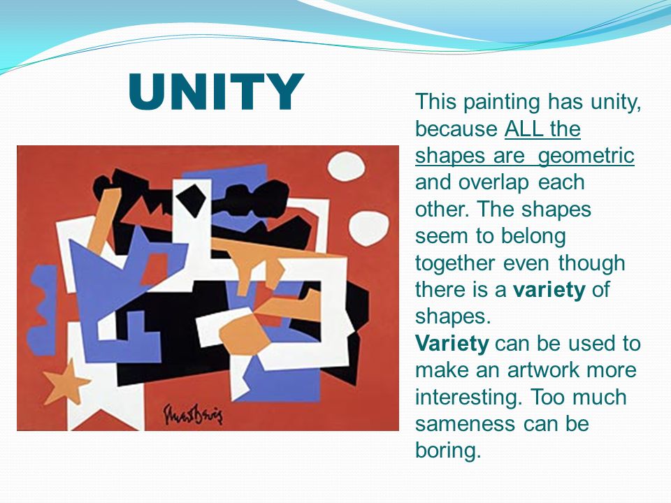 UNITY This painting has unity, because ALL the shapes are geometric and overlap each other.