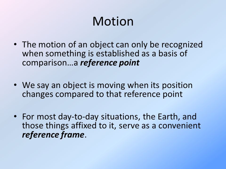 Understanding Motion Linear Motion Motion The Motion Of An Object Can Only Be Recognized When Something Is Established As A Basis Of Comparison A Reference Ppt Download