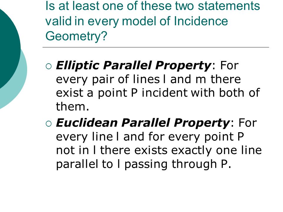 Is at least one of these two statements valid in every model of Incidence Geometry.
