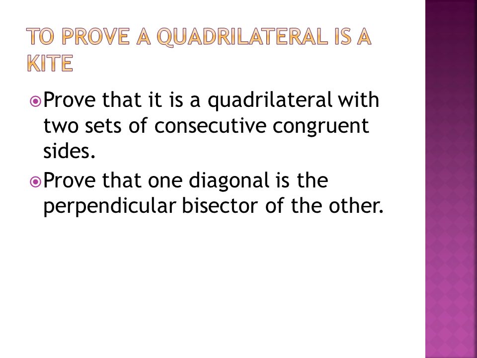  Prove that it is a quadrilateral with two sets of consecutive congruent sides.