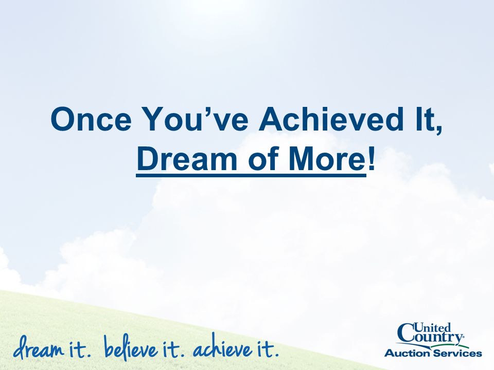 Once You’ve Achieved It, Dream of More!