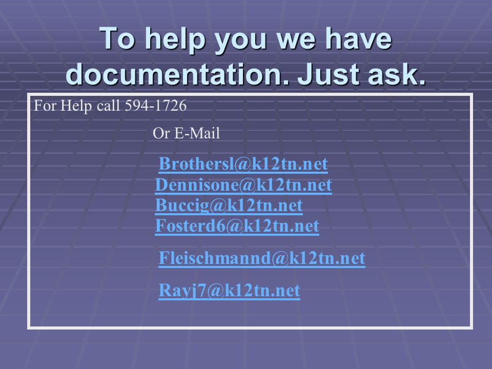 To help you we have documentation. Just ask.