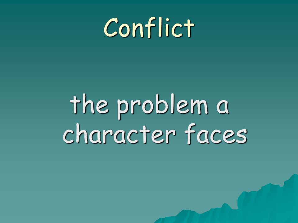 Conflict the problem a character faces