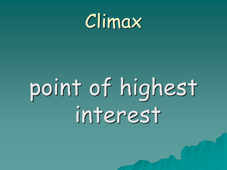 Climax point of highest interest