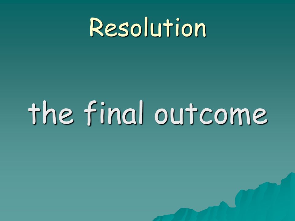 Resolution the final outcome