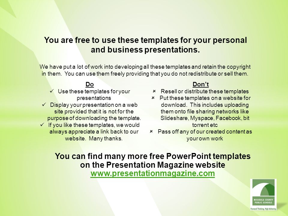 You are free to use these templates for your personal and business presentations.