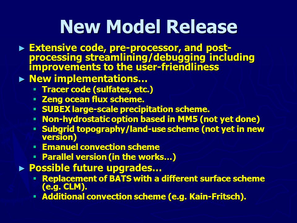 New Model Release ► Extensive code, pre-processor, and post- processing streamlining/debugging including improvements to the user-friendliness ► New implementations…  Tracer code (sulfates, etc.)  Zeng ocean flux scheme.