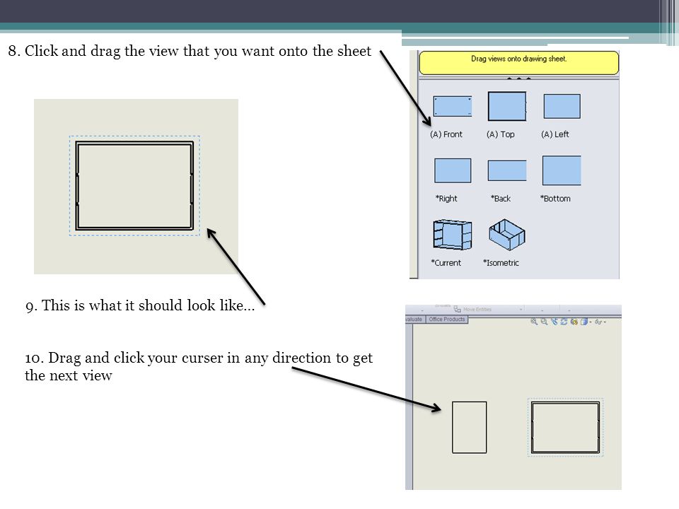 8. Click and drag the view that you want onto the sheet 9.
