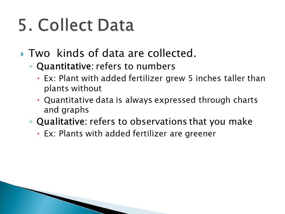  Two kinds of data are collected.