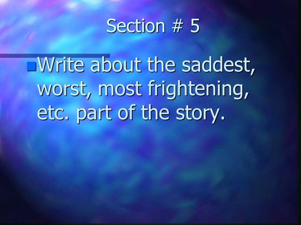 Section #4 n Write about the most interesting part of the story.