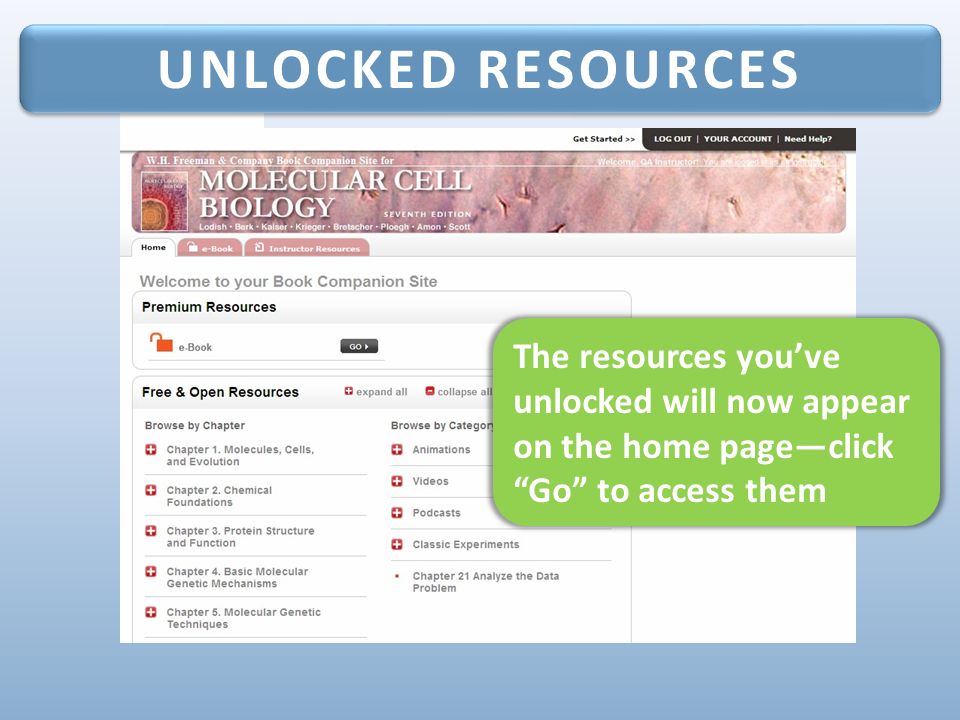 UNLOCKED RESOURCES The resources you’ve unlocked will now appear on the home page—click Go to access them