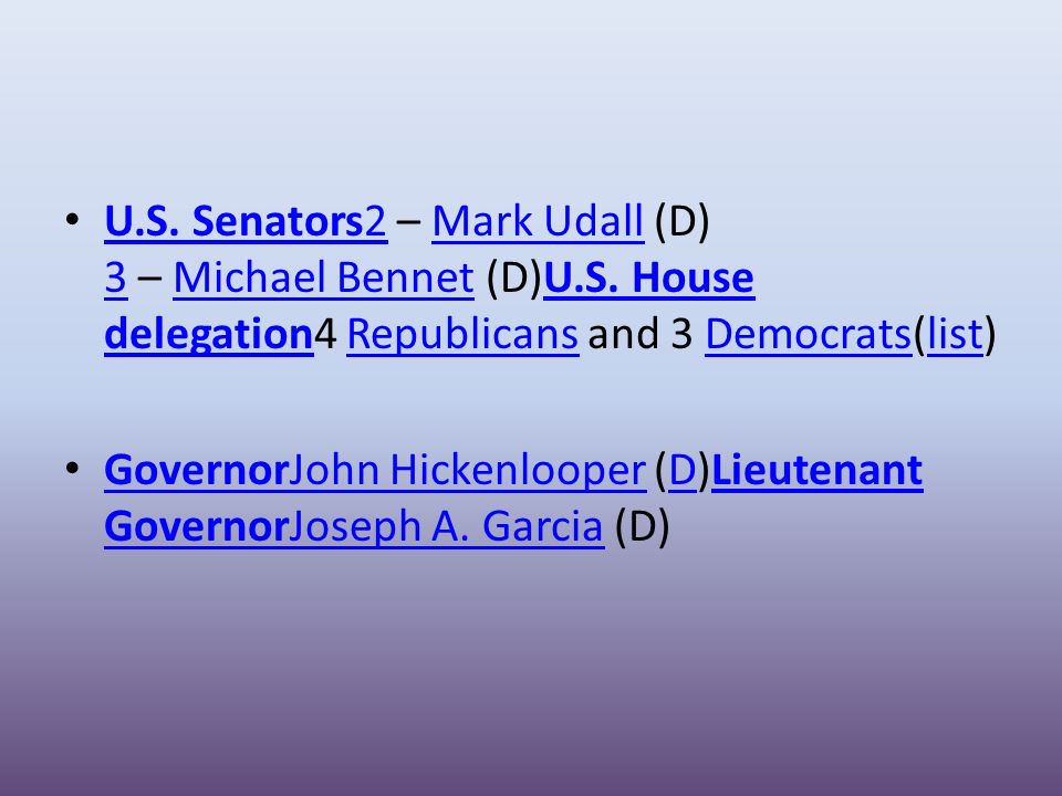 U.S. Senators2 – Mark Udall (D) 3 – Michael Bennet (D)U.S.