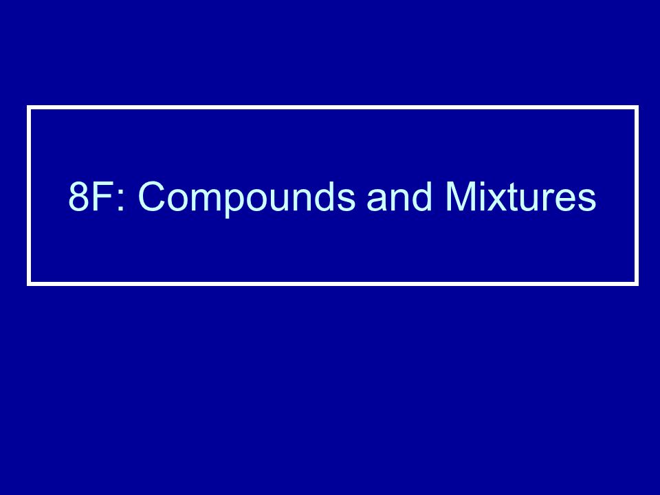 8F: Compounds and Mixtures