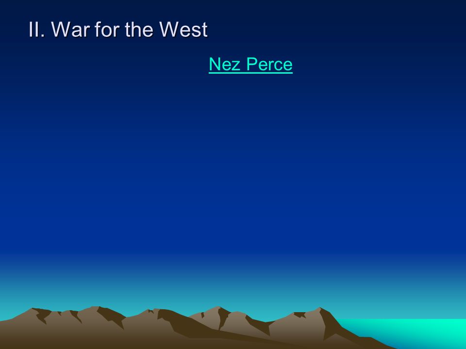 II. War for the West Nez Perce