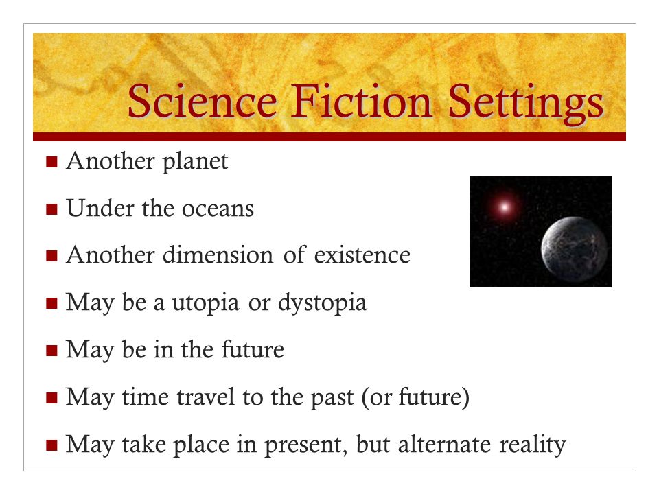 Elements of Science Fiction. Realistic and fantastic details Grounded in  science Usually set in the future Unknown inventions Makes a serious  comment. - ppt download