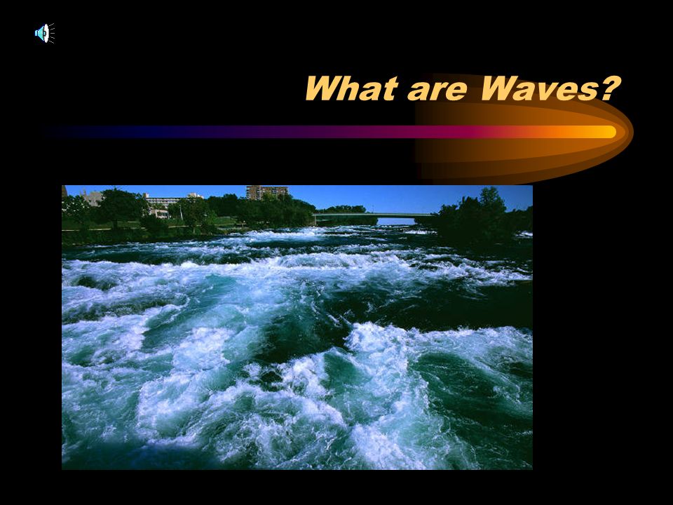 What are Waves