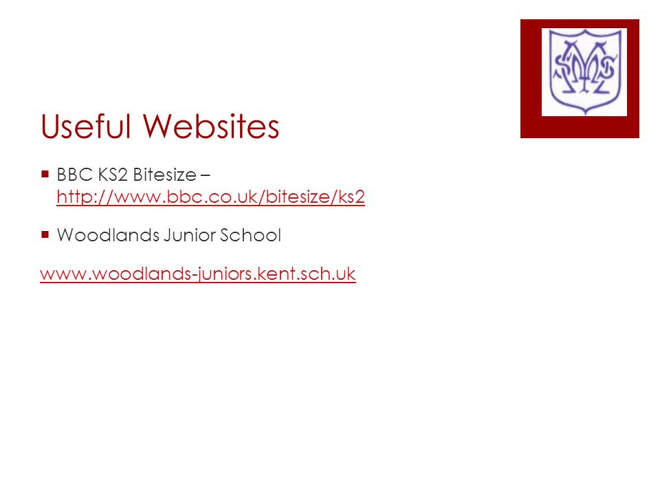 Useful Websites  BBC KS2 Bitesize –      Woodlands Junior School