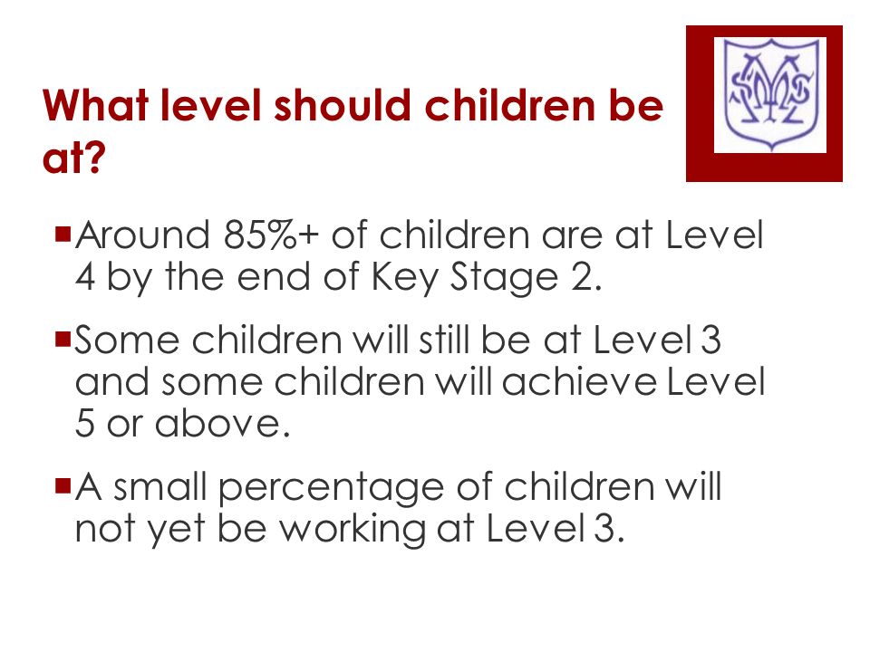 What level should children be at.