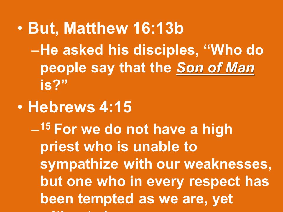 “Son of God & Man” Matthew 16: A question we all have to answer… “Who ...