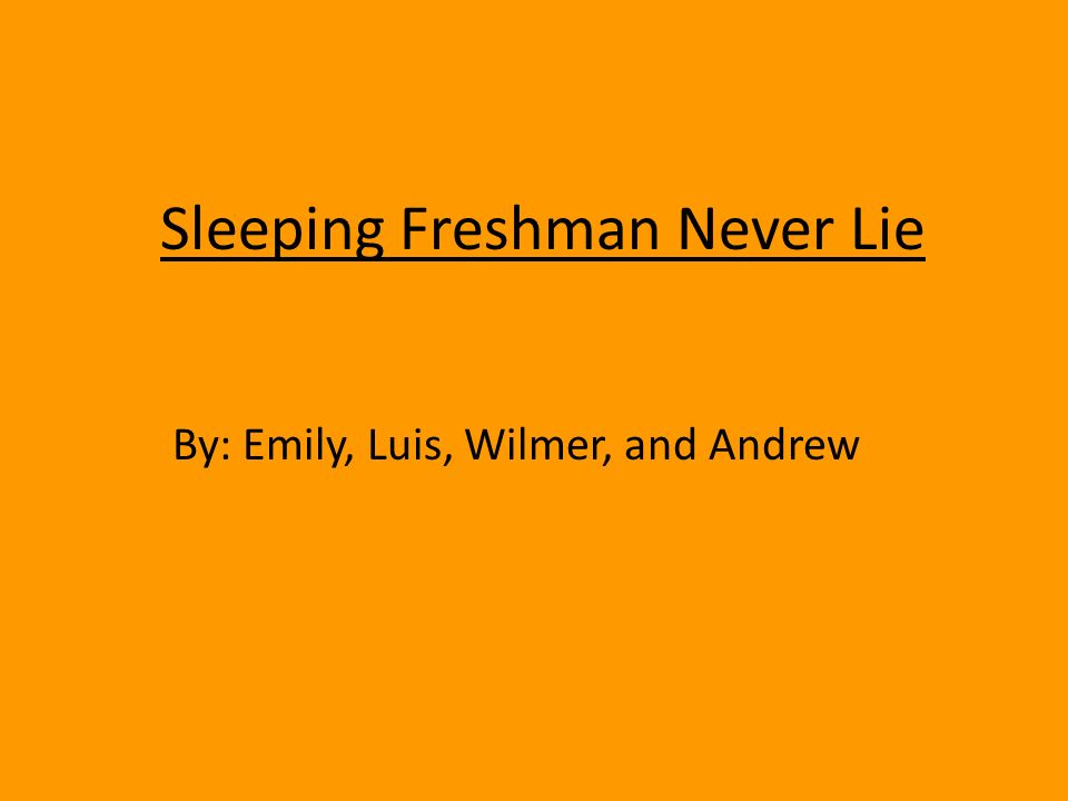 what is the theme of sleeping freshmen never lie