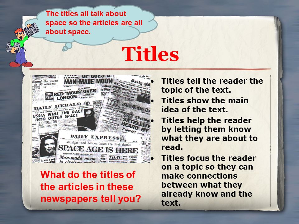 Titles Titles tell the reader the topic of the text.
