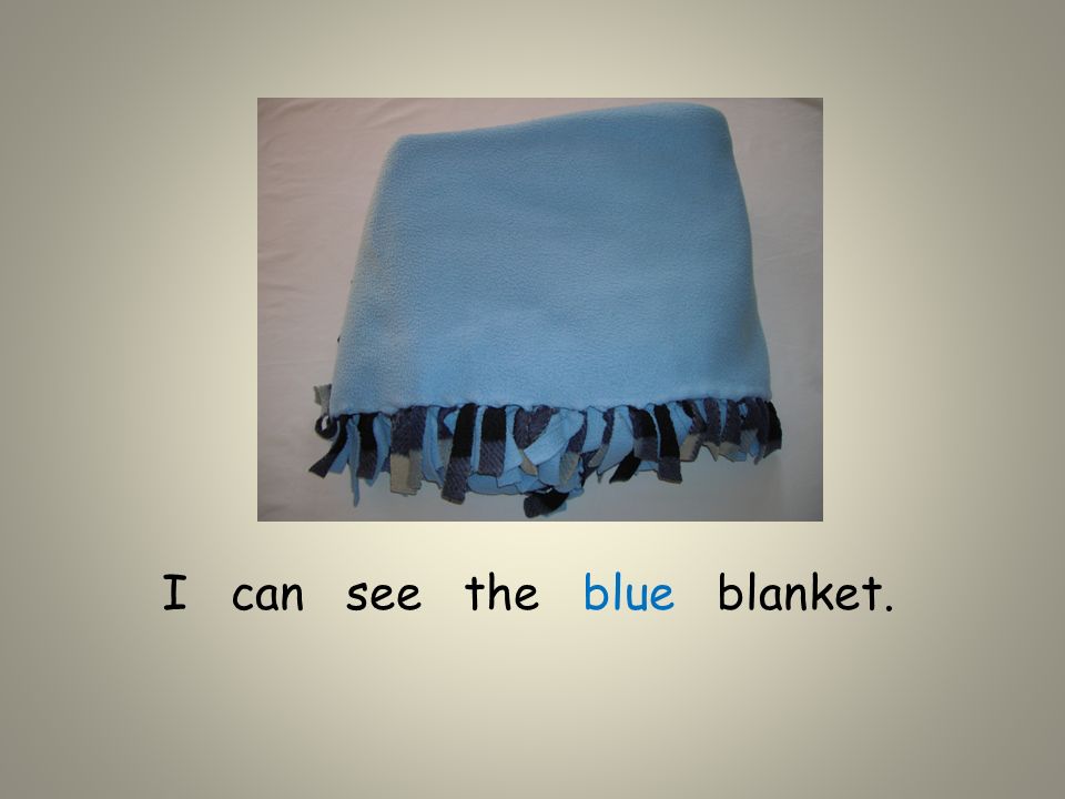 I can see the blue blanket.
