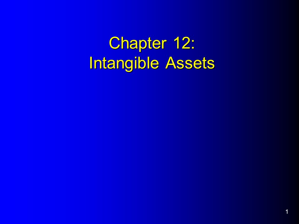 Chapter 12: Intangible Assets 1