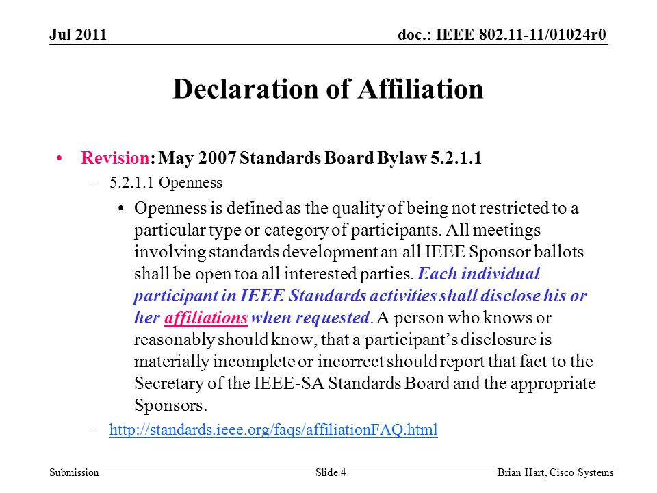 doc.: IEEE /01024r0 Submission Declaration of Affiliation Revision: May 2007 Standards Board Bylaw – Openness Openness is defined as the quality of being not restricted to a particular type or category of participants.