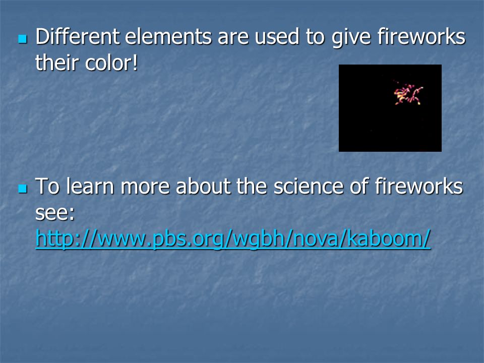 Different elements are used to give fireworks their color.
