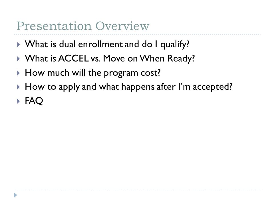 Presentation Overview  What is dual enrollment and do I qualify.