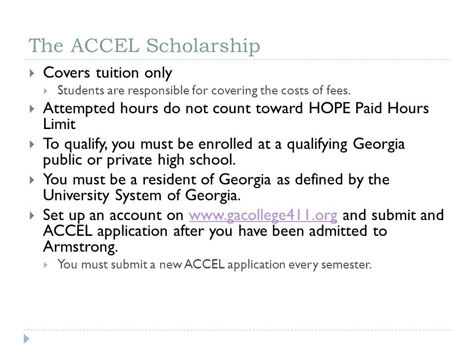 The ACCEL Scholarship  Covers tuition only  Students are responsible for covering the costs of fees.