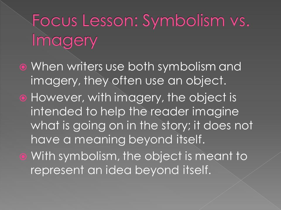  When writers use both symbolism and imagery, they often use an object.