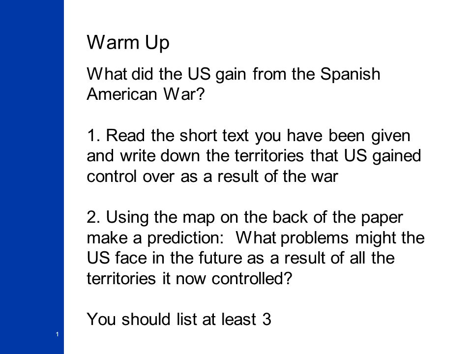 Warm Up What did the US gain from the Spanish American War.
