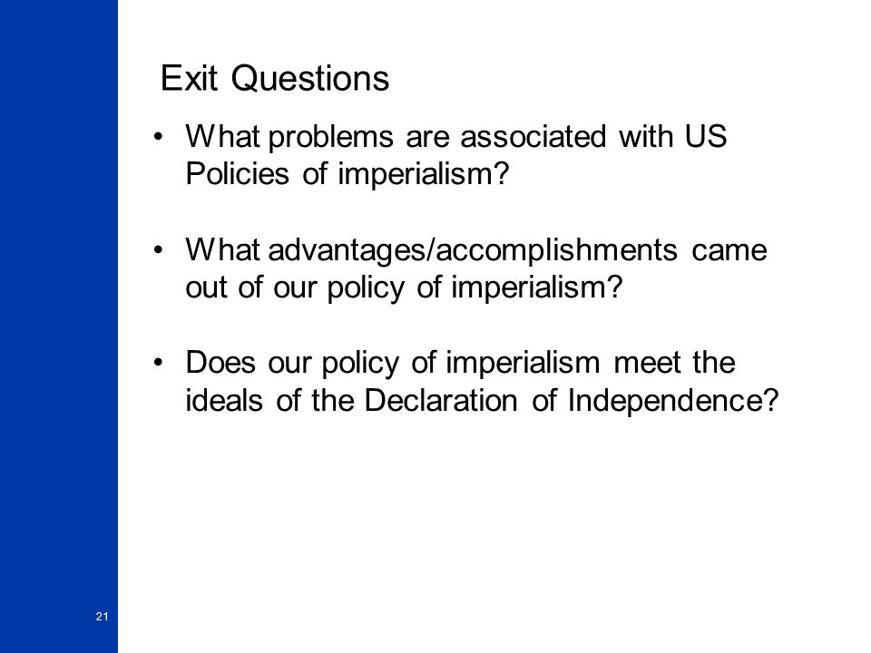 Exit Questions What problems are associated with US Policies of imperialism.