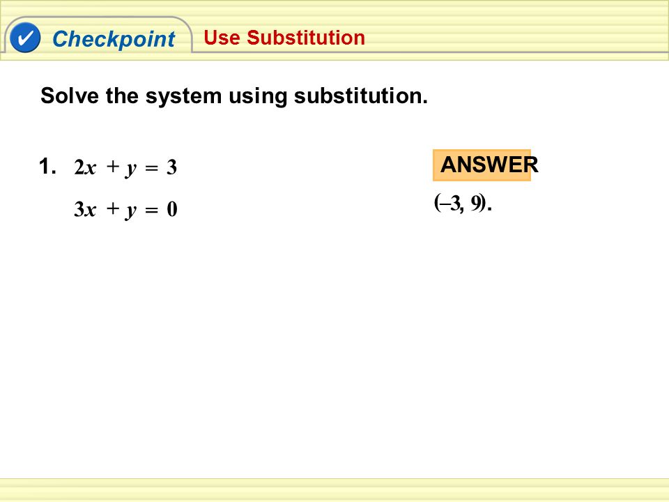 Solve the system using substitution. Checkpoint 1.