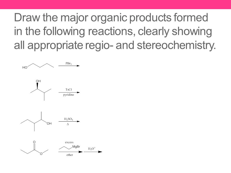 ii reactions of alcohols a oxidation b formation of alkyl draw the major organic product formed in the following reaction