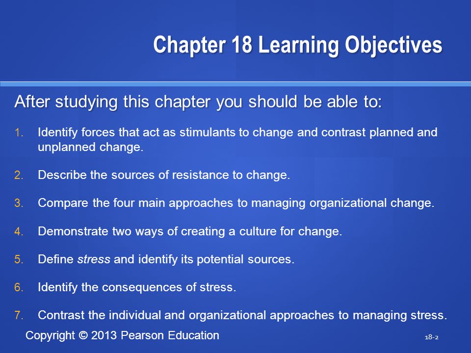 Copyright © 2013 Pearson Education Chapter 18 Learning Objectives After studying this chapter you should be able to: 1.