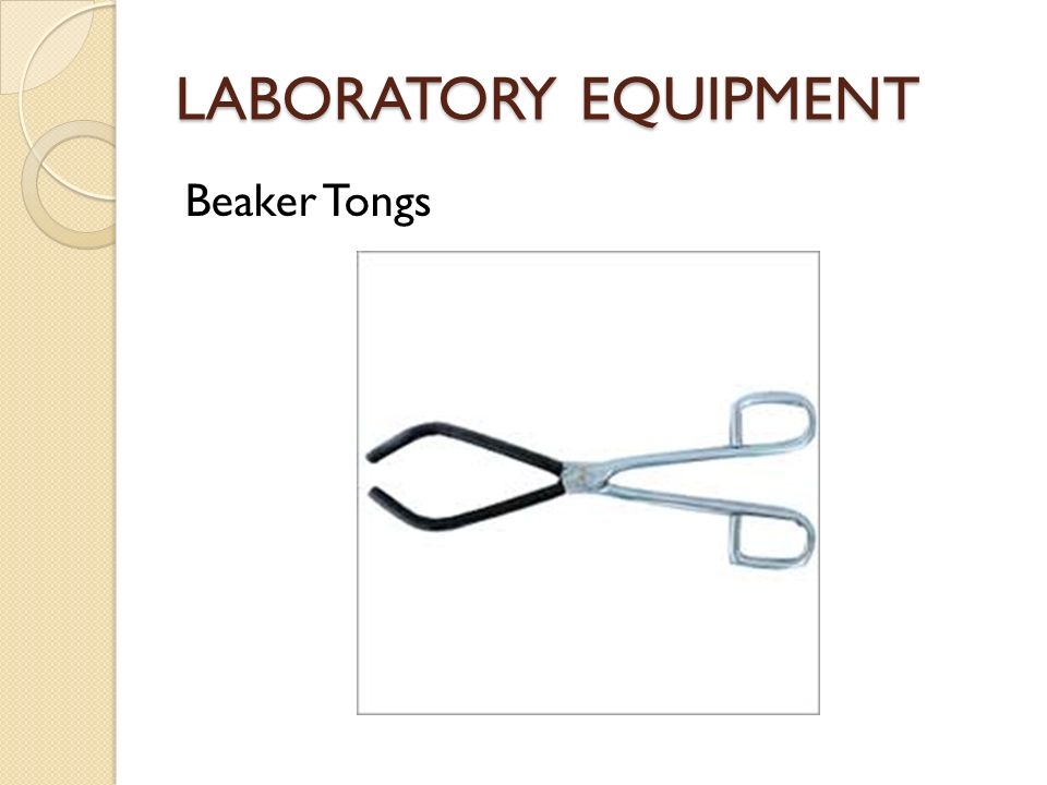 LABORATORY EQUIPMENT. Beaker Tongs LABORATORY EQUIPMENT Glass Plate/Slide.  - ppt download