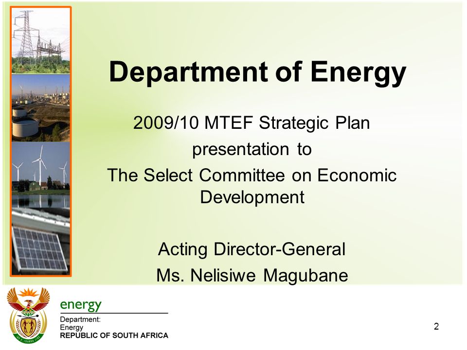 2 Department of Energy 2009/10 MTEF Strategic Plan presentation to The Select Committee on Economic Development Acting Director-General Ms.