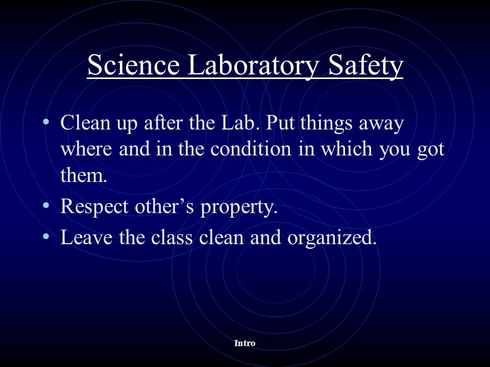 Science Laboratory Safety Clean up after the Lab.