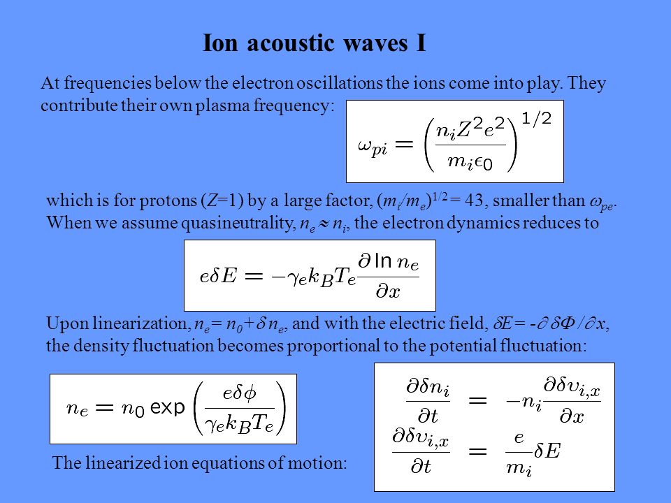 Plasma waves in the fluid picture I Langmuir oscillations and waves  Ion-acoustic waves Debye length Ordinary electromagnetic waves General wave  equation. - ppt download